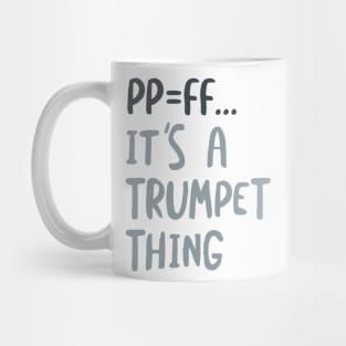 PP=FF It's a Trumpet Thing Mug